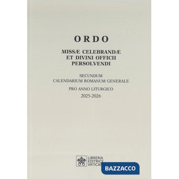 Ordo missae celebrandae et divini officii persolvendi. Secundum calendarium romanum generale pro anno liturgico 2025 -2026