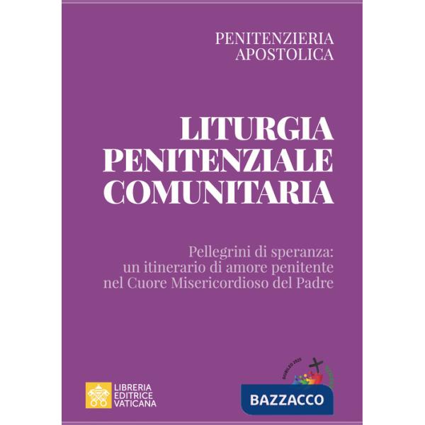 Liturgia penitenziale comunitaria. Pellegrini di speranza: un itinerario di amore penitente nel cuore misericordioso del Padre