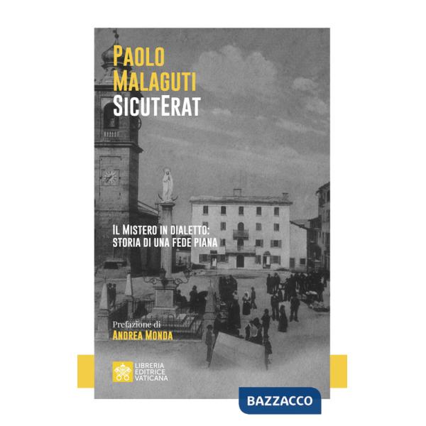 SicutErat. Il mistero in dialetto: storia di una fede piana