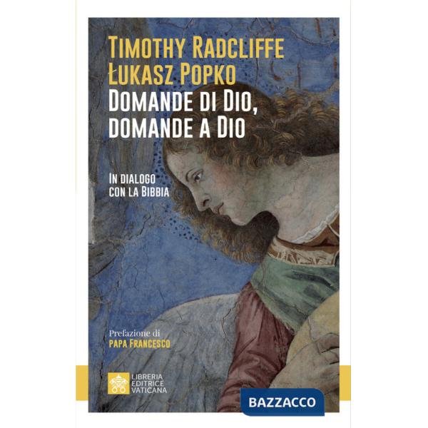 Domande di Dio, domande a Dio. In dialogo con la Bibbia
