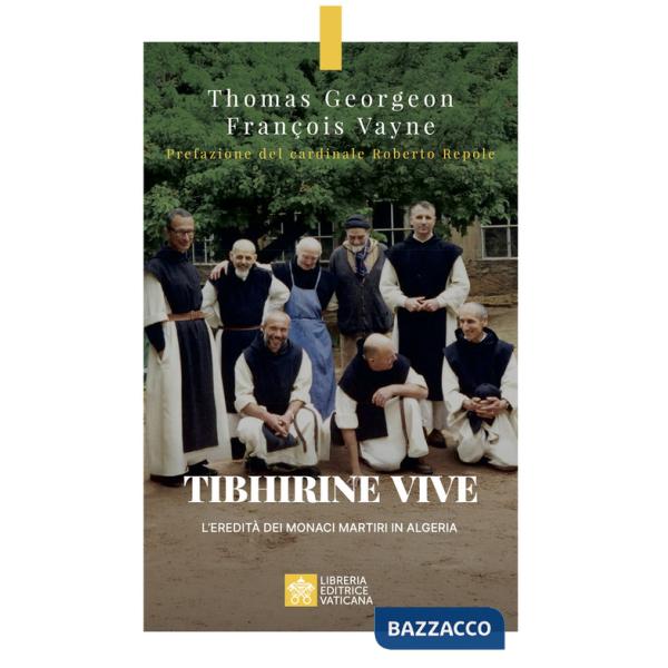 Tibhirine vive. L'eredità dei monaci martiri in Algeria