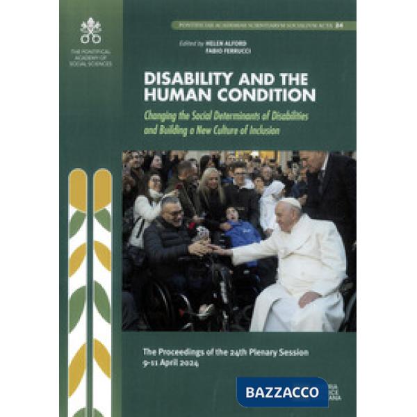 Disability and the human condition. Changing the social determinants of disabilities and building a new culture of inclusion. Th