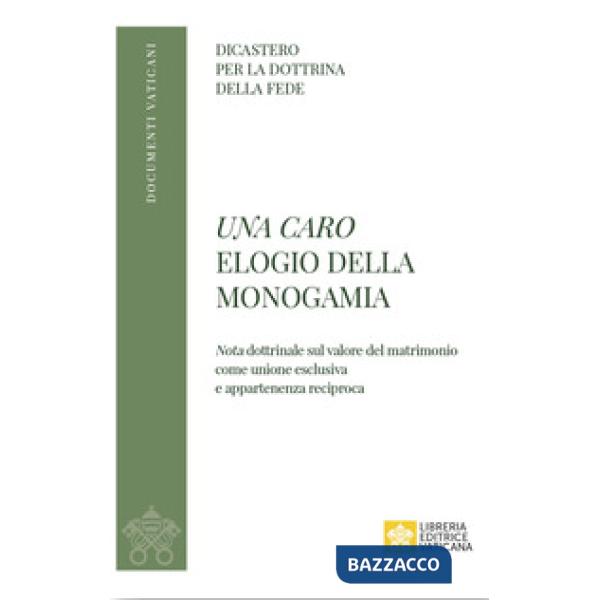 Caro. Elogio della monogamia. Nota dottrinale sul valore del matrimonio come unione esclusiva e appartenenza reciproca (Una)