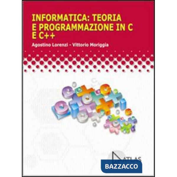 INFORMATICA: TEORIA E PROGRAMMAZIONE IN C E C++