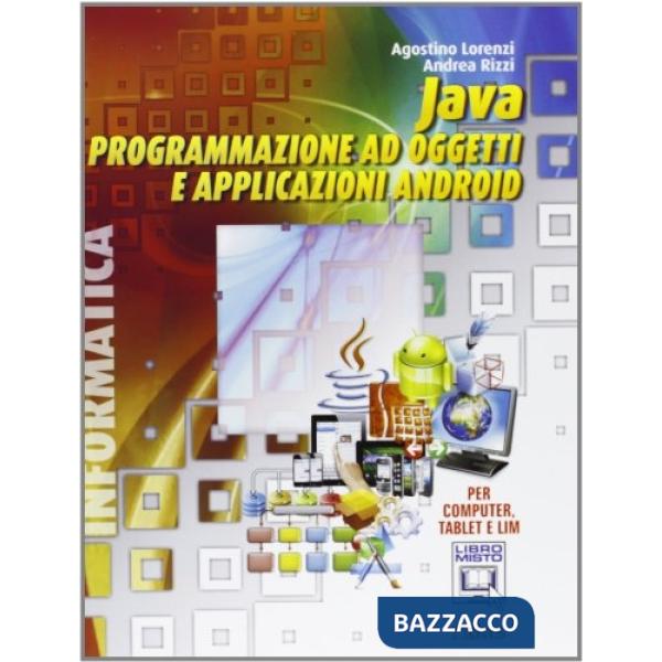 JAVA PROGRAMMAZIONE AD OGGETTI E APPLICAZIONI ANDR
