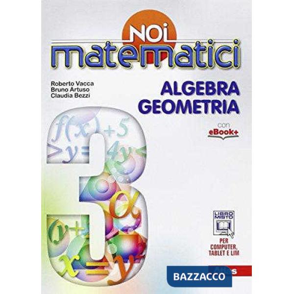 NOI MATEMATICI 3 ALGEBRA E GEOMETRIA + LABORATORIO