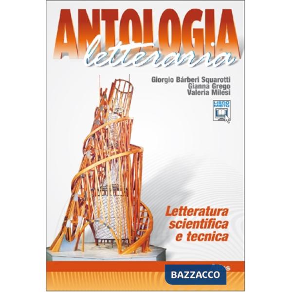 ANTOLOGIA LETTER. LETTERATURA SCIENTIFICA E TECNIC