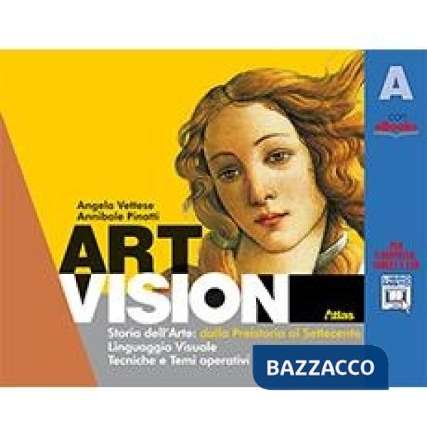 ART VISION VOLUME A DALLA PREISTORIA AL SETTECENTO
