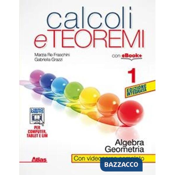 CALCOLI E TEOREMI 1 ALGEBRA E GEOMETRIA ED. INTEGR