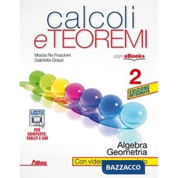 CALCOLI E TEOREMI 2 ALGEBRA E GEOMETRIA ED. INTEGR