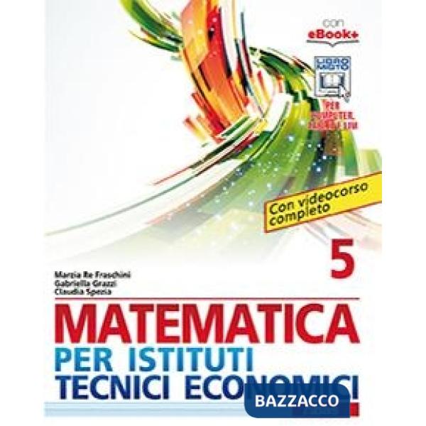 MATEMATICA PER IST. TEC. ECON. 5 QUINTO ANNO