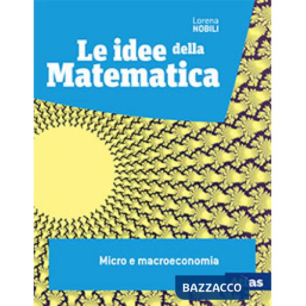 LE IDEE DELLA MATEMATICA-MODELLI MICRO E MACROECONONIA