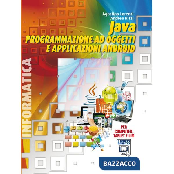 JAVA. PROGRAMMAZIONE AD OGGETTI E APPLICAZIONI ANDROID