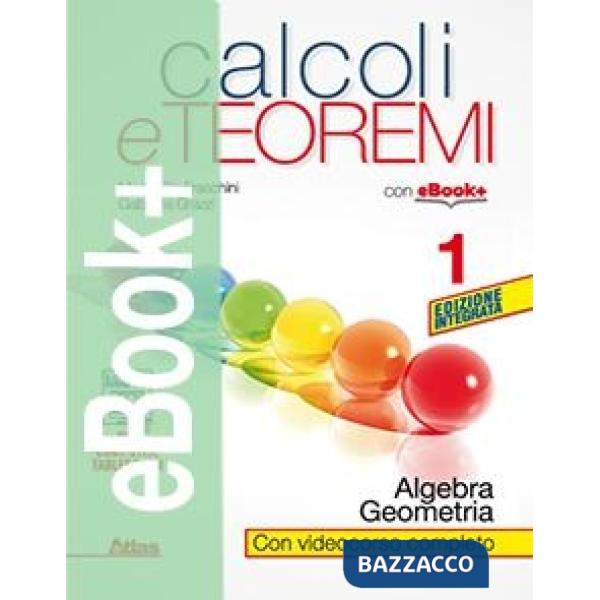 CALCOLI E TEOREMI - ALGEBRA E GEOMETRIA 1