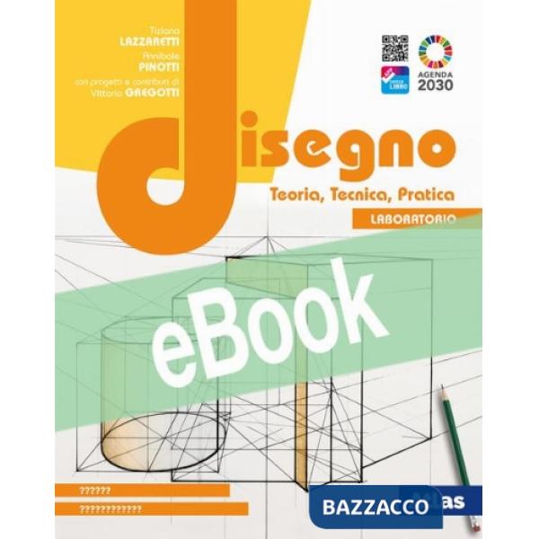 DISEGNO. TEORIA, TECNICA, PRATICA - LABORATORIO