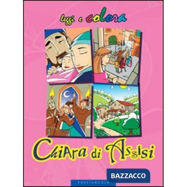 Chiara di Assisi. Ediz. illustrata