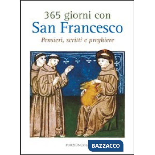 365 giorni con San Francesco. Pensieri, scritti e preghiere