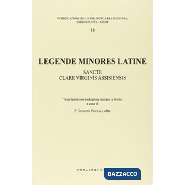 Legende minores latine. Sancte clare virginis assisiensis. Testo latino. Traduzione italiana a fronte