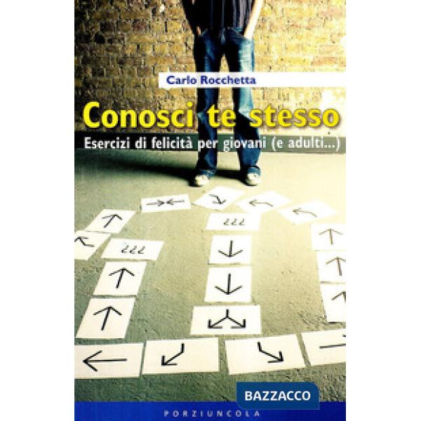 Conosci te stesso. Esercizi di felicità per giovani (e adulti...)