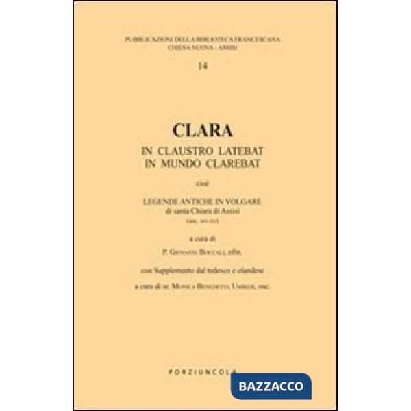 Clara. In claustro latebat, in mundo clarebat