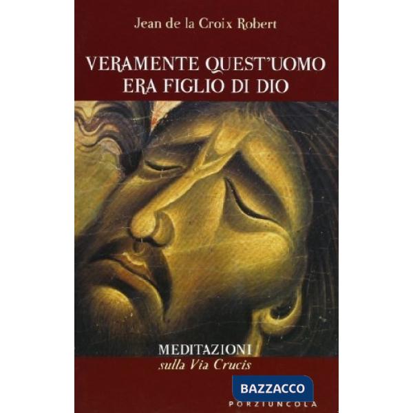 Veramente quest'uomo era figlio di Dio