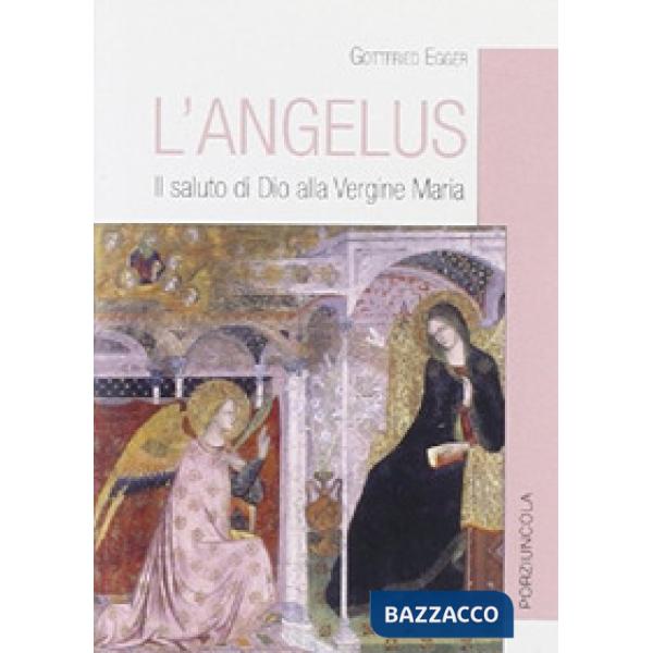 Angelus. Il saluto di Dio alla Vergine Maria (L')
