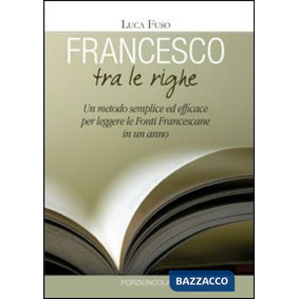 Francesco tra le righe. Un metodo semplice ed efficace per leggere le fonti francescane in un anno
