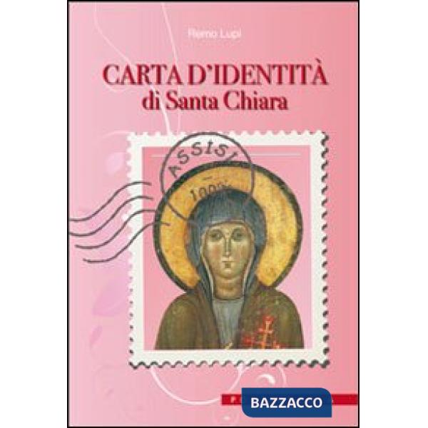 Carta d'identità di santa Chiara. Ediz. illustrata