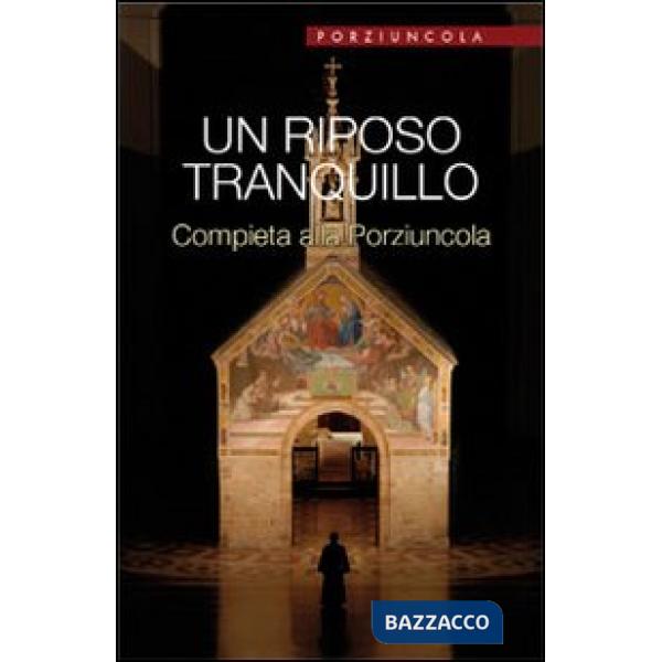 Riposo tranquillo. Compieta alla Porziuncola (Un)