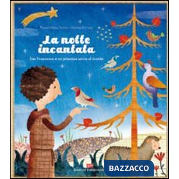 Notte incantata. San Francesco e un presepio unico al mondo. Ediz. illustrata (La)