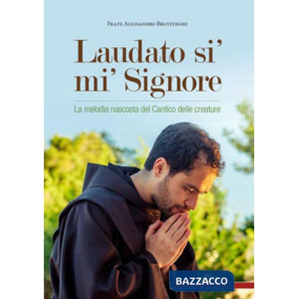Laudato si' mi' Signore. La melodia nascosta del Cantico delle creature