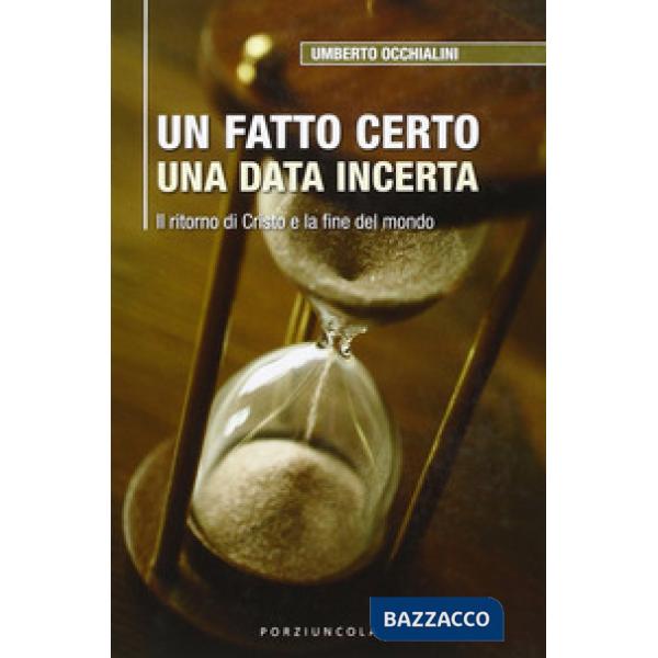 Fatto certo una data incerta. Il ritorno di Cristo e la fine del mondo (Un)