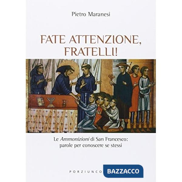 Fate attenzione, fratelli! Le «ammonizioni» di san Francesco: parole per conoscere se stessi