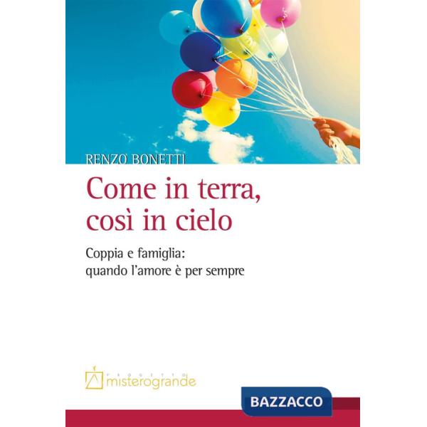Come in terra, così in cielo. Coppia e famiglia: quando l'amore è per sempre