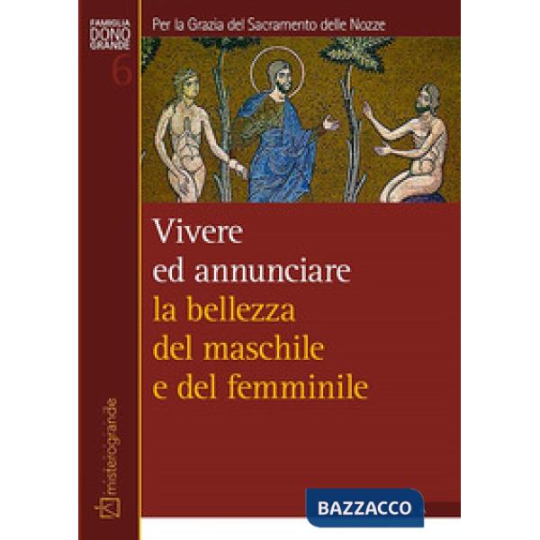 Per la Grazia del Sacramento delle Nozze. Vivere e annunciare la bellezza del maschile e del femminile