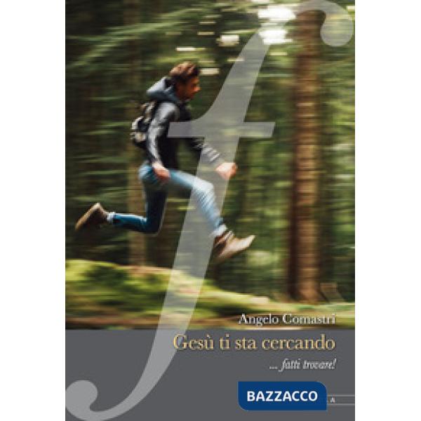 Gesù ti sta cercando... fatti trovare!