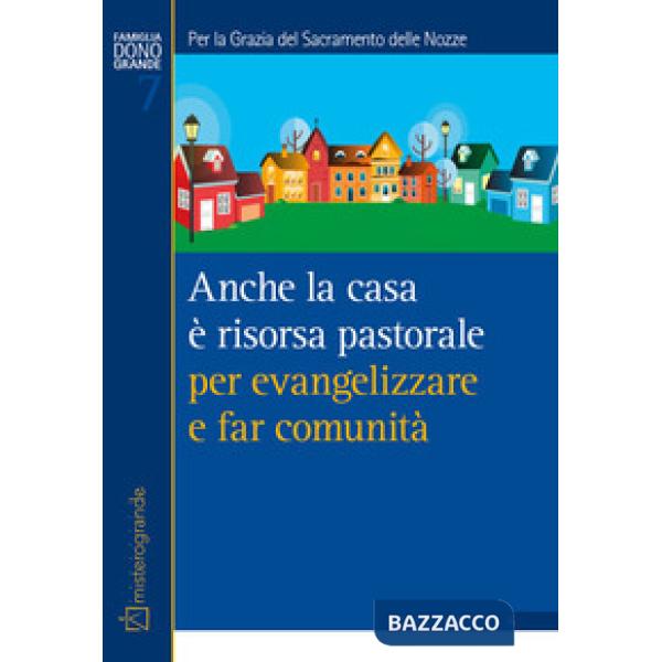 Anche la casa è risorsa pastorale per evangelizzare e far comunità. Per la grazia del sacramento delle nozze