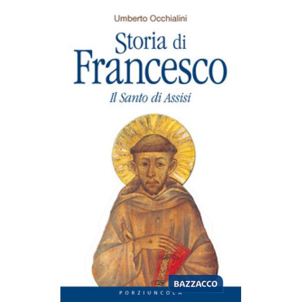 Storia di Francesco. Il santo di Assisi