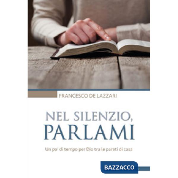 Nel silenzio, parlami. Un po' di tempo per Dio tra le pareti di casa