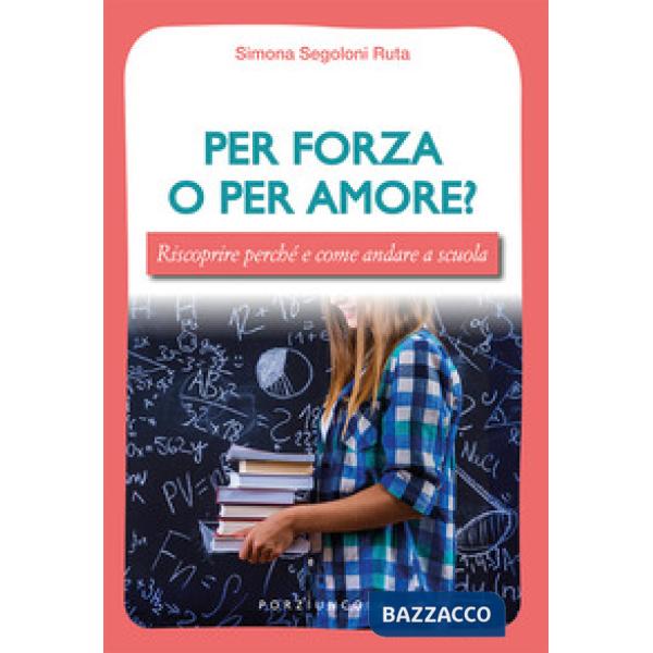 Per forza o per amore? Riscoprire perché e come andare a scuola