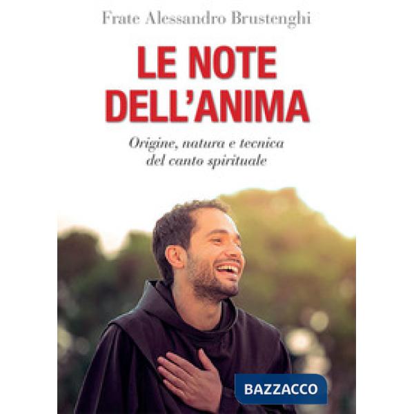 Note dell'anima. Origine, natura e tecnica del canto spirituale (Le)