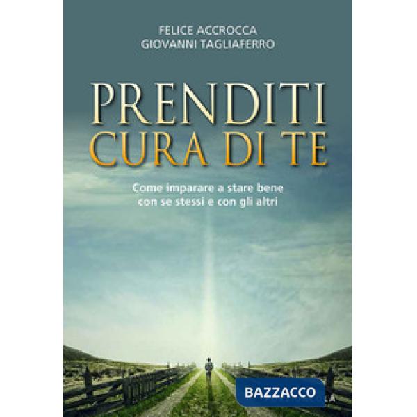 Prenditi cura di te. Come imparare a stare bene con se stessi e con gli altri
