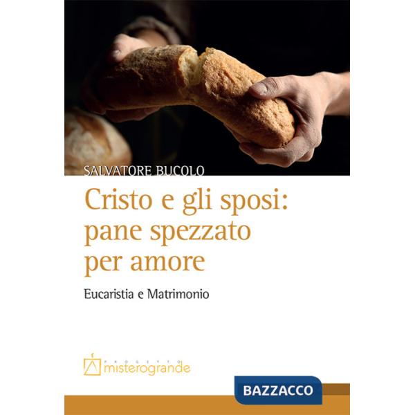 Cristo e gli sposi: pane spezzato per amore. Eucaristia e matrimonio
