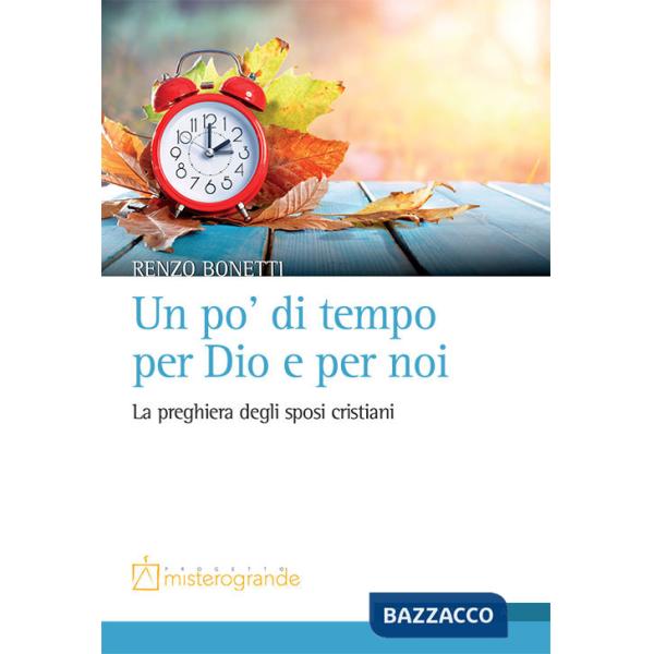 Po' di tempo per Dio e per noi. La preghiera degli sposi cristiani (Un)