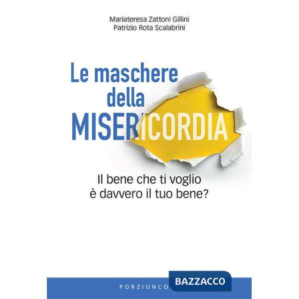 Maschere della misericordia. Il bene che ti voglio è davvero il tuo bene? (Le)