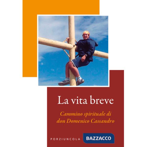 Vita breve. Cammino spirituale di don Domenico Cassandro. Ediz. illustrata (La)