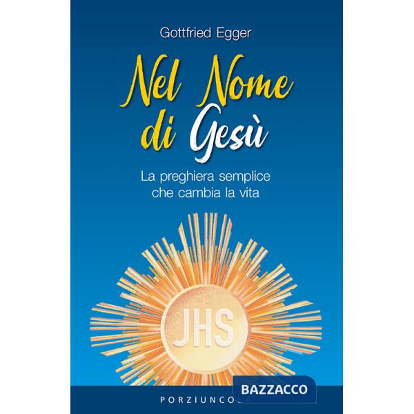 Nel nome di Gesù. La preghiera semplice che cambia la vita