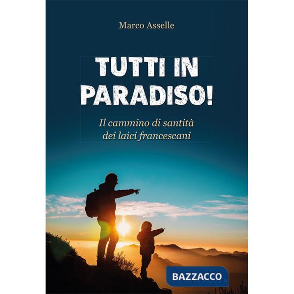 Tutti in paradiso! Il cammino di santità dei laici francescani