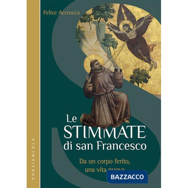 Stimmate di San Francesco. Da un corpo ferito, una vita nuova (Le)