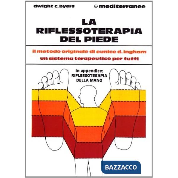Riflessoterapia del piede. Il metodo originale di Eunice D. Ingham® un sistema terapeutico per migliorare la salute (La)